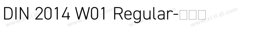 DIN 2014 W01 Regular字体转换 DIN 2014 W01 Regular字体转换